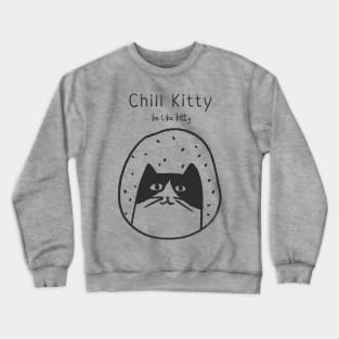 Funny CHILL KITTY Cat Lovers Positive Message Design Crewneck Sweatshirt